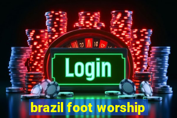 brazil foot worship